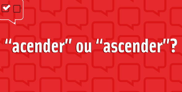 Acender ou ascender