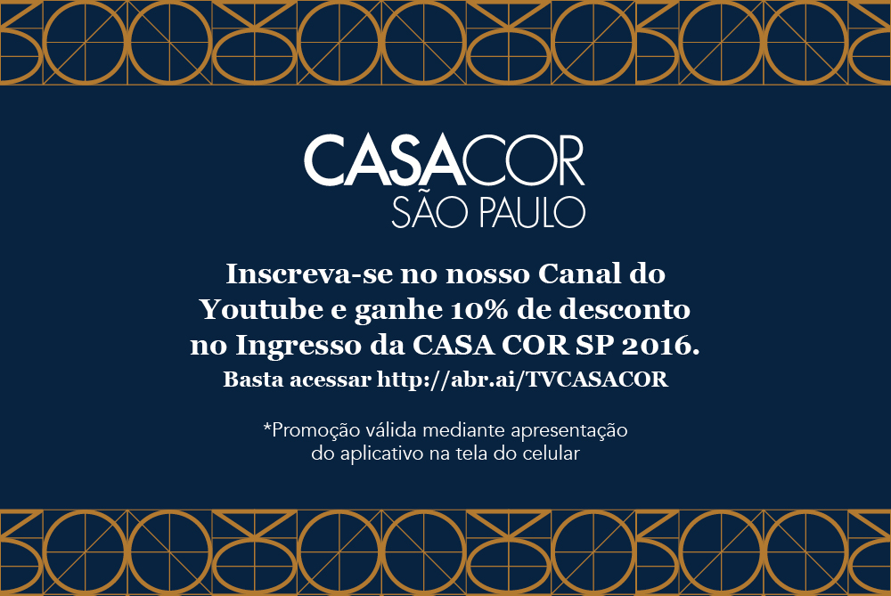 Inscreva-se no nosso Youtube e ganhe 10% de desconto na CASA COR SP!