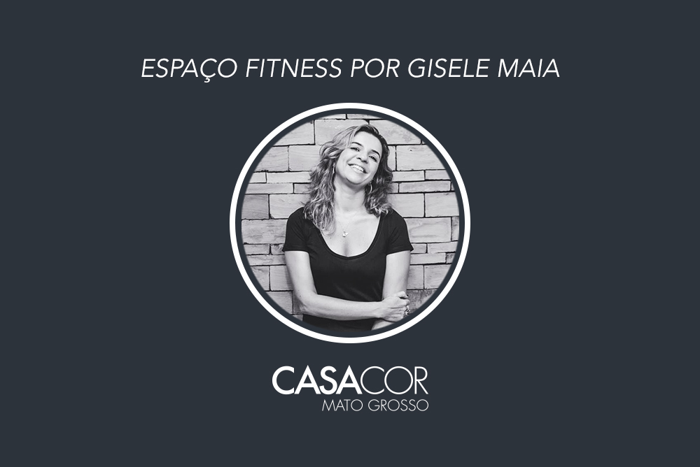 Espa&ccedil;o fitness da CASA COR MT ser&aacute; assinado por Gisele Maia